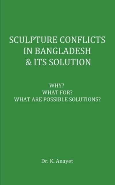 Cover for Anayet Karim · Sculpture Conflicts in Bangladesh &amp; Its Solution (Paperback Book) (2021)