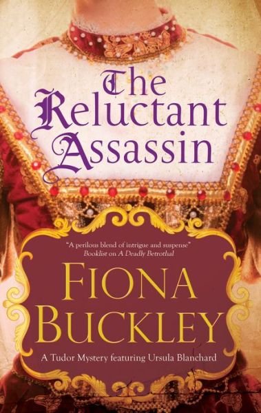 Cover for Fiona Buckley · The Reluctant Assassin - A Tudor mystery featuring Ursula Blanchard (Taschenbuch) [Main edition] (2019)
