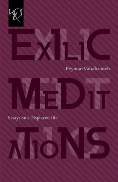 Exilic Meditations: Essays on a Displaced Life - Peyman Vahabzadeh - Books - H&S Media - 9781780831855 - January 22, 2013