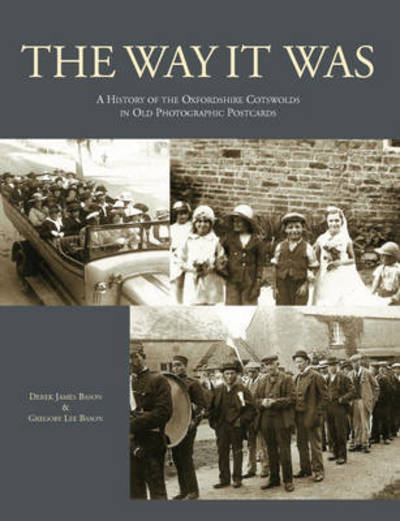 Cover for Derek James Bason · The Way it Was: A History of the Oxfordshire Cotswolds in Old Photographic Postcards (Paperback Book) (2016)