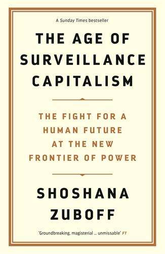 Cover for Professor Shoshana Zuboff · The Age of Surveillance Capitalism: The Fight for a Human Future at the New Frontier of Power: Barack Obama's Books of 2019 (Taschenbuch) [Main edition] (2019)