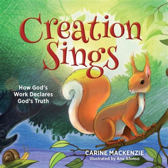 Cover for Carine MacKenzie · Creation Sings: How God's Work Declares God's Truth (Hardcover Book) [Revised edition] (2016)