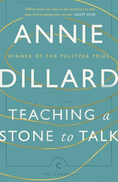 Cover for Annie Dillard · Teaching a Stone to Talk: Expeditions and Encounters - Canons (Paperback Bog) [Main - Canons edition] (2017)