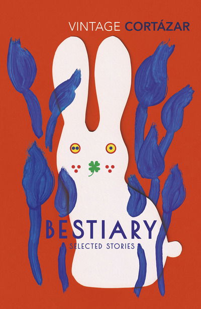 Bestiary: The Selected Stories of Julio Cortazar - Julio Cortazar - Books - Vintage Publishing - 9781784875855 - February 6, 2020