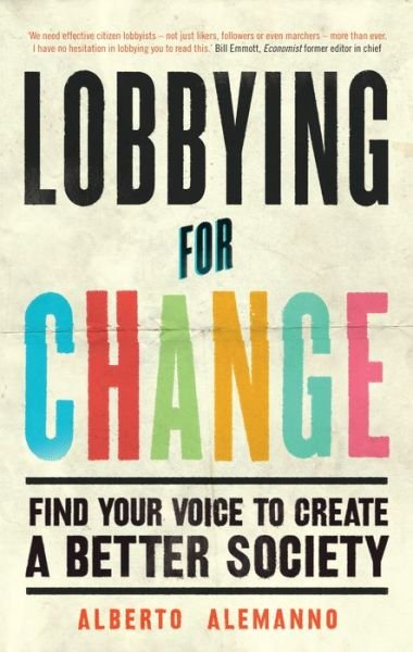 Cover for Alberto Alemanno · Lobbying for Change: Find Your Voice to Create a Better Society (Paperback Book) (2017)