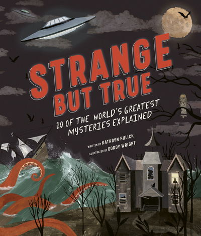 Cover for Kathryn Hulick · Strange but True: 10 of the world's greatest mysteries explained (Hardcover Book) [New edition] (2019)