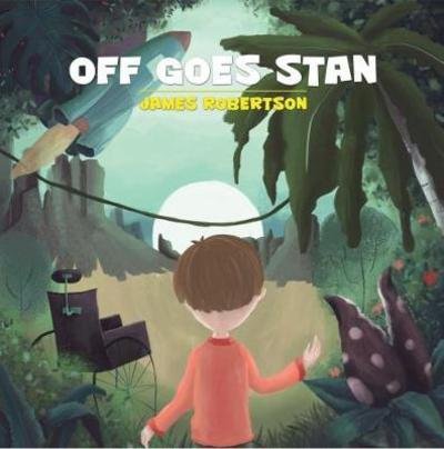 Cover for James Robertson · Off Goes Stan (Paperback Book) (2017)