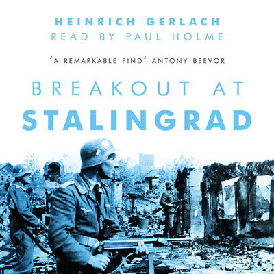 Cover for Heinrich Gerlach · Breakout at Stalingrad (Audiobook (MP3)) [Unabridged edition] (2019)