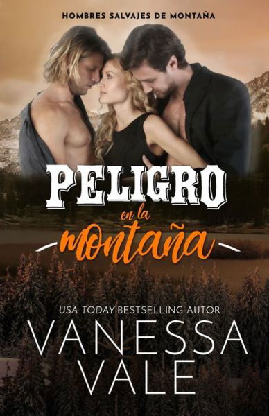 Peligro en la montana: Letra Grande - Hombres Salvajes de Montana - Vanessa Vale - Books - Bridger Media - 9781795921855 - June 2, 2021