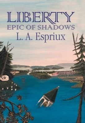 Cover for L A Espriux · Liberty Epic of Shadows (Hardcover bog) (2019)