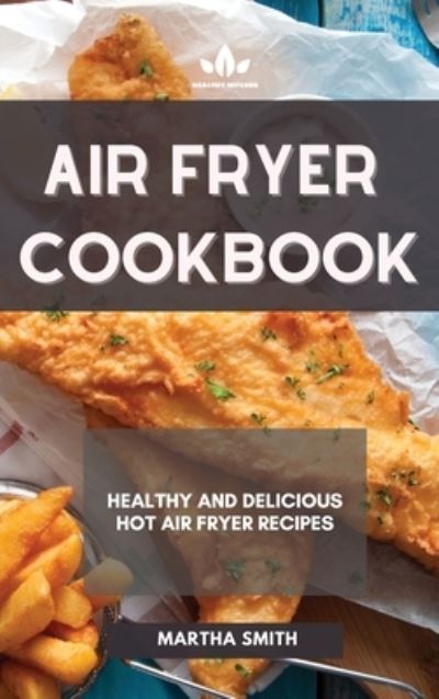 Cover for Martha Smith · Air Fryer Cookbook (Hardcover Book) (2021)