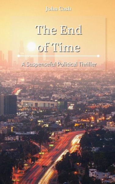 Cover for John Cash · The End of Time (Hardcover Book) (2021)