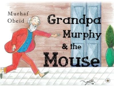 Murhaf Obeid · Grandpa Murphy & The Mouse (Paperback Book) (2022)