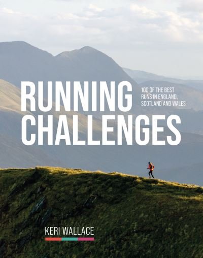 Cover for Keri Wallace · Running Challenges: 100 of the best runs in England, Scotland and Wales (Paperback Book) (2024)