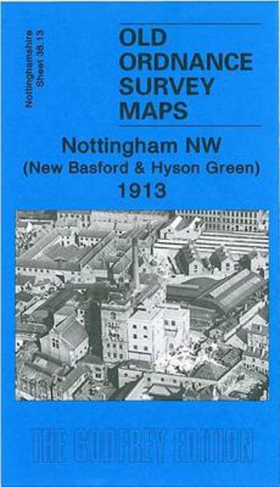 Nottingham NW 1913: Nottinghamshire Sheet 38.13 - Old Ordnance Survey Maps of Nottinghamshire - Ron Blake - Kirjat - Alan Godfrey Maps - 9781841518855 - tiistai 25. huhtikuuta 2006