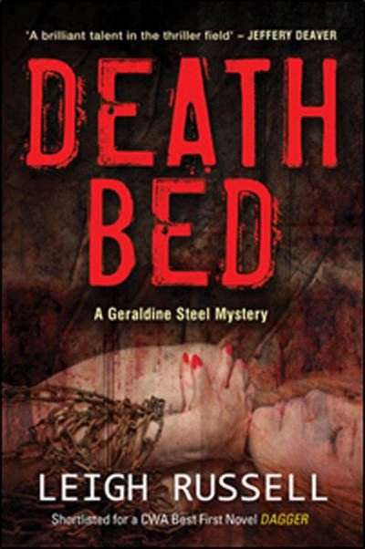 Death Bed: An addictive and nail-biting crime thriller - A DI Geraldine Steel Thriller - Leigh Russell - Books - Bedford Square Publishers - 9781842438855 - April 22, 2013