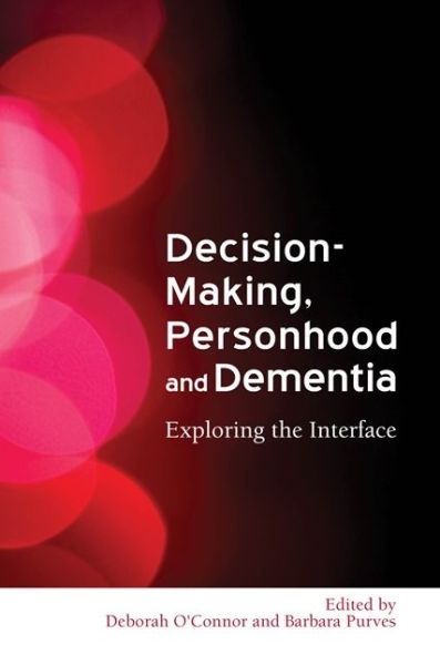 Cover for Deborah O'connor · Decision-Making, Personhood and Dementia: Exploring the Interface (Paperback Book) (2009)