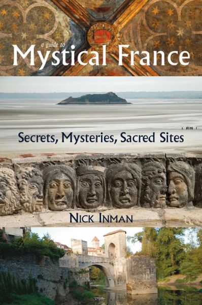 Cover for Nick Inman · A Guide to Mystical France: Secrets, Mysteries, Sacred Sites (Paperback Book) (2016)