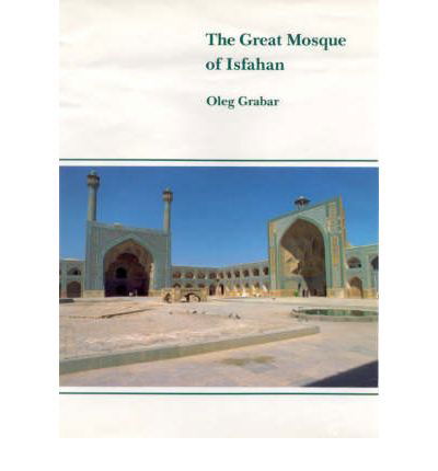 Cover for Oleg Grabar · The Great Mosque of Isfahan (Innbunden bok) (1990)