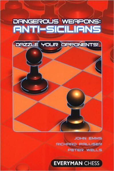 Cover for John Emms · Anti-Sicilians: Dazzle Your Opponents! - Dangerous Weapons Series (Paperback Book) (2009)