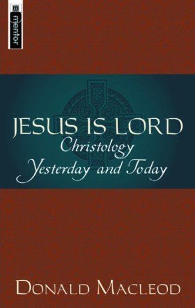 Cover for Donald Macleod · Jesus is Lord: Christology Yesterday and Today (Paperback Book) [Revised edition] (1970)