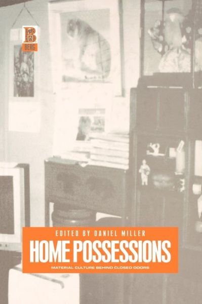 Home Possessions: Material Culture Behind Closed Doors - Daniel Miller - Libros - Taylor & Francis Ltd - 9781859735855 - 1 de octubre de 2001