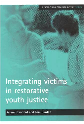 Cover for Crawford, Adam (Centre for Criminal Justice Studies, University of Leeds) · Integrating victims in restorative youth justice - Researching Criminal Justice (Paperback Book) (2005)