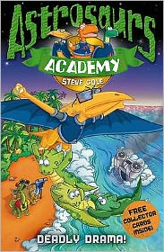 Cover for Steve Cole · Astrosaurs Academy 5: Deadly Drama! - Astrosaurs Academy (Paperback Book) (2009)