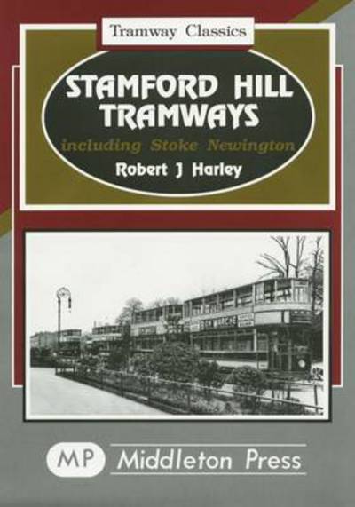 Cover for Robert J. Harley · Stamford Hill Tramways: Including Stoke Newington - Tramways Classics (Inbunden Bok) (1996)