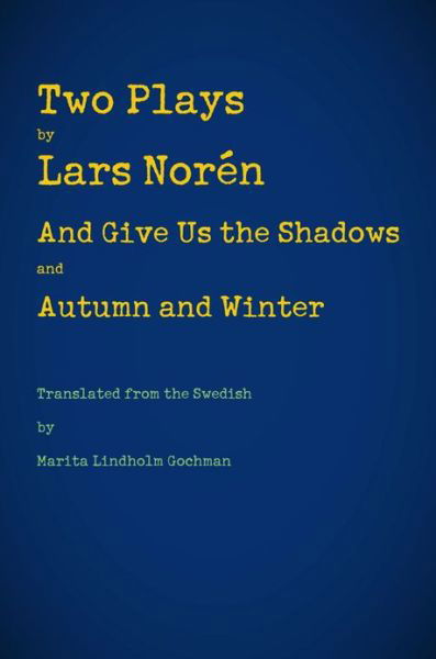 Cover for Lars Noren · Two Plays: And Give Us the Shadows and Autumn and Winter (Pocketbok) (2013)