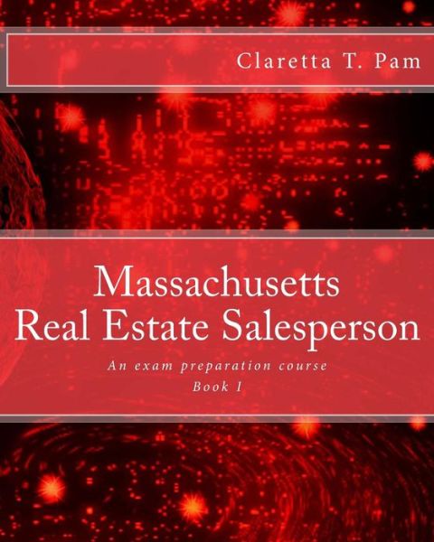 Cover for Claretta T. Pam · Massachusetts Real Estate Salesperson - Book I: an Exam Preparation Course (Real Estate Learning Series) (Volume 1) (Paperback Book) [First edition] (2014)