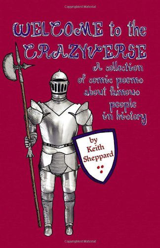 Welcome to the Crazyverse: a Collection of Comic Poems About Famous People in History - Keith Sheppard - Bücher - Evertype - 9781904808855 - 29. Februar 2012