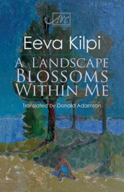 Cover for Eeva Kilpi · Landscape Blossoms Within Me (Taschenbuch) (2014)