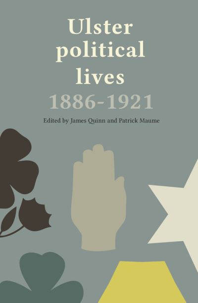 Cover for James Quinn · Ulster Political Lives, 1886-1921 (Hardcover Book) (2016)