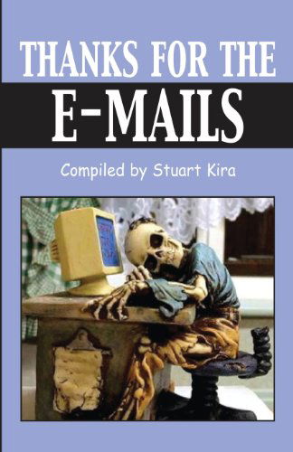 Stuart Kira · Thanks for the E-Mails (Paperback Book) (2013)