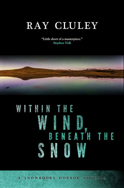 Cover for Ray Cluley · Within the Wind, Beneath the Snow - Snowbooks Horror Novellas (Hardcover Book) (2016)