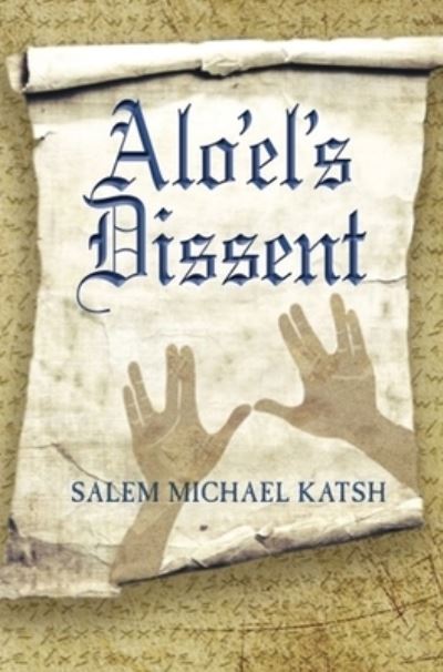 Cover for Salem Michael Katsh · Alo'el's Dissent (Hardcover Book) (2022)