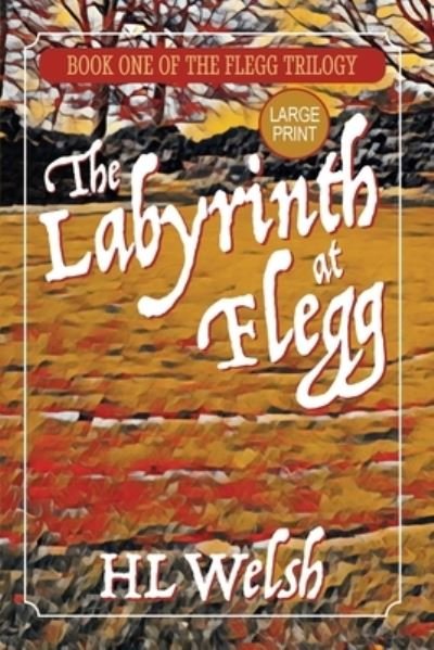 Cover for Hl Welsh · The Labyrinth at Flegg (Pocketbok) [Large type / large print edition] (2020)
