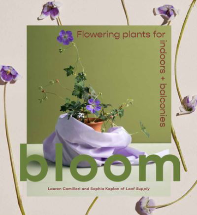 Cover for Lauren Camilleri · Bloom: Flowering plants for indoors and balconies (Innbunden bok) (2022)
