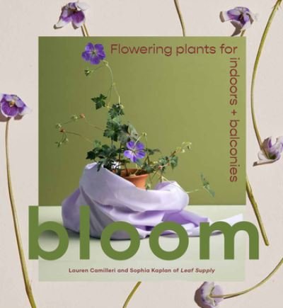 Cover for Lauren Camilleri · Bloom: Flowering plants for indoors and balconies (Gebundenes Buch) (2022)