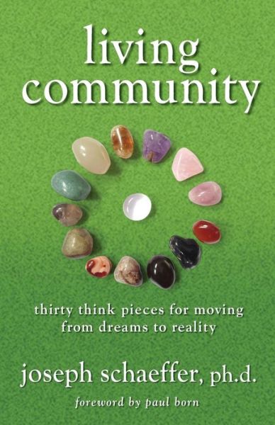 Cover for Joseph Schaeffer · Living Community: Thirty Think Pieces for Moving from Dreams to Reality (Paperback Book) (2014)