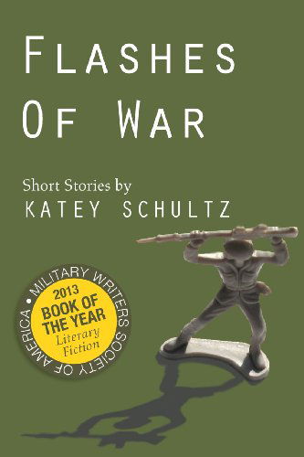 Flashes of War: Short Stories - Katey Schultz - Książki - Apprentice House - 9781934074855 - 27 maja 2013