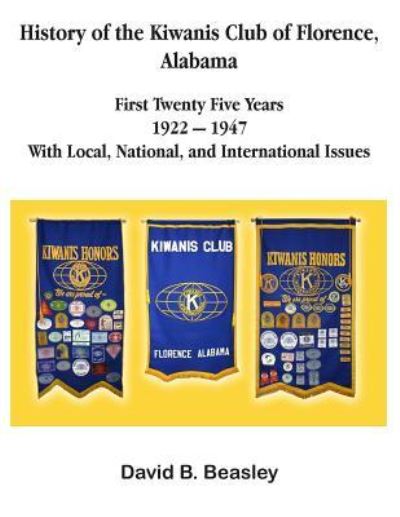 Cover for David B. Beasley · The History of the Kiwanis Club of Florence, Alabama - First Twenty-Five Years (Paperback Book) (2013)