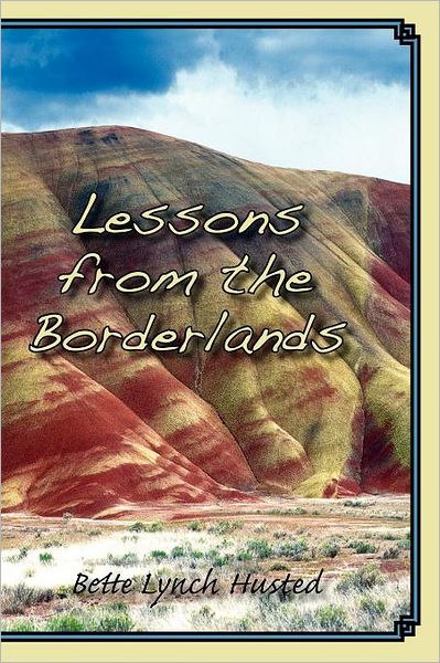 Lessons from the Borderlands - Bette Lynch Husted - Books - Plain View Press - 9781935514855 - January 20, 2012