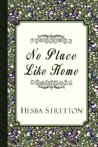 No Place Like Home - Hesba Stretton - Książki - Curiosmith - 9781935626855 - 29 kwietnia 2013