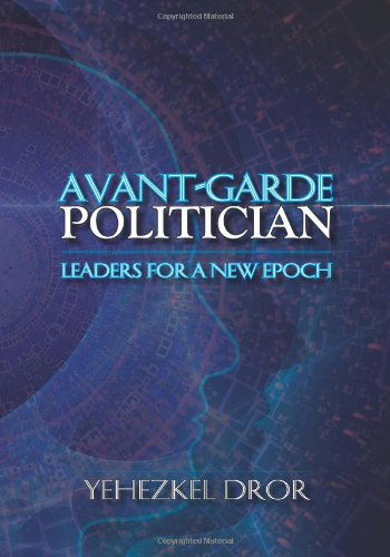 Cover for Yehezkel Dror · Avant-garde Politician: Leaders for a New Epoch (Taschenbuch) (2014)