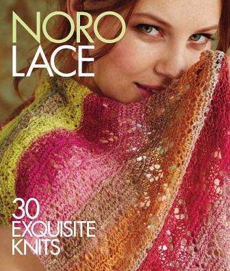 Cover for Sixth&amp;spring Books · Noro Lace: 30 Exquisite Knits - Knit Noro Collection (Hardcover Book) (2015)