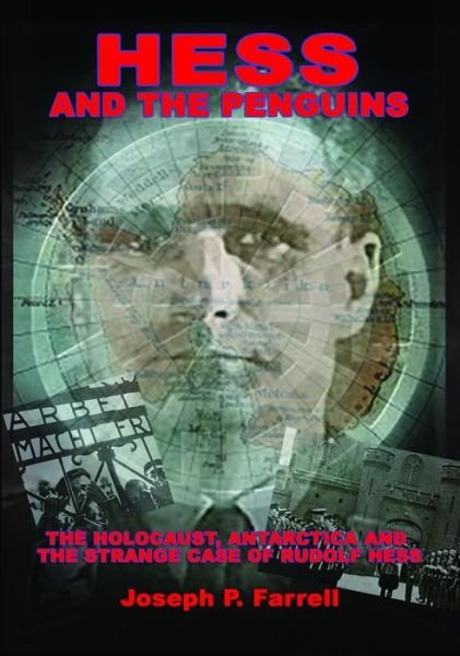 Cover for Farrell, Joseph P. (Joseph P. Farrell) · Hess and the Penguins: The Holocaust, Antarctica and the Strange Case of Rudolf Hess (Paperback Book) (2018)