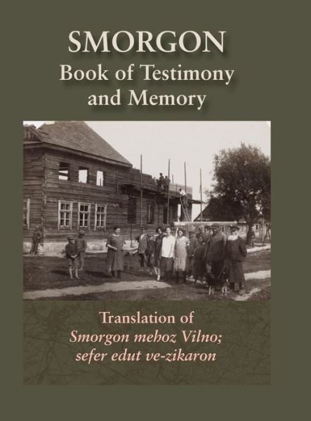 Cover for Abba Gordin · Smorgonie, District Vilna; Memorial Book and Testimony (Smarhon, Belarus): Translation of Smorgon mehoz Vilno; sefer edut ve-zikaron (Gebundenes Buch) (2020)