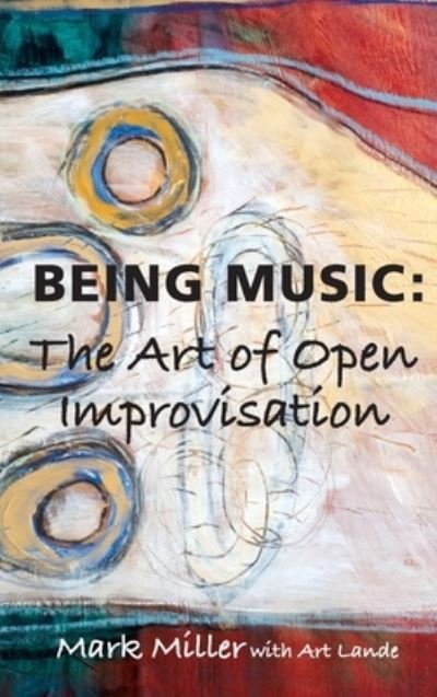 Cover for Mark Miller · Being Music (Gebundenes Buch) (2020)